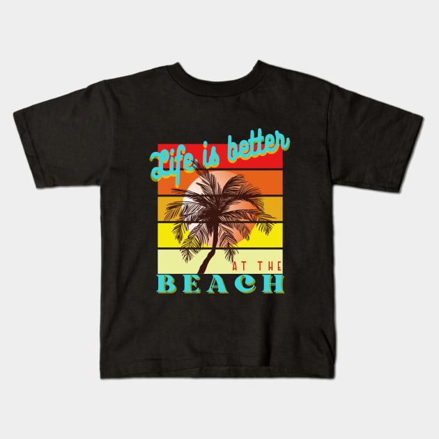 Life is better at Beach Retro Vintage Sunset Kids T-Shirt by AdrianaHolmesArt